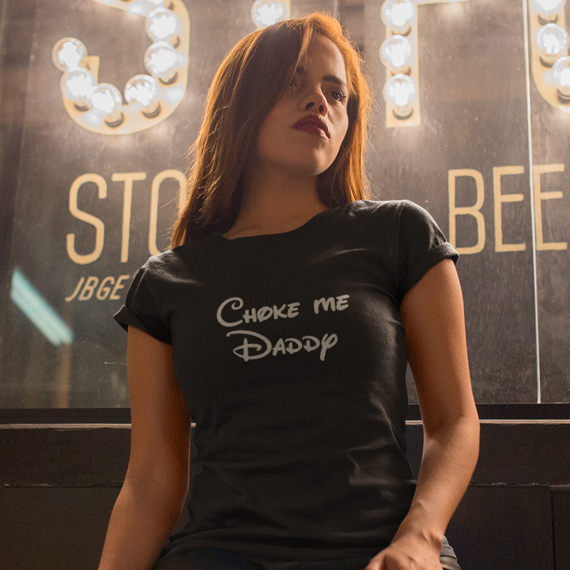 Choke me Daddy T-Shirt